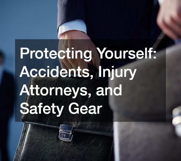 Protecting Yourself: Accidents, Injury Attorneys, and Safety Gear